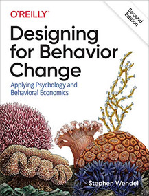 Designing for Behavior Change (Applying Psychology and Behavioral Economics) by Stephen Wendel, 9781492056034