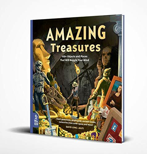 Amazing Treasures (100+ Objects and Places That Will Boggle Your Mind) by David Long, 9781912920501