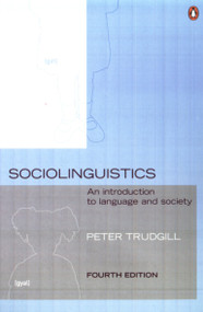 Sociolinguistics (An Introduction to Language and Society, Fourth Edition) by Peter Trudgill, 9780140289213
