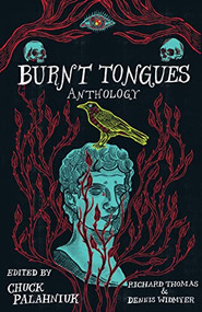 Burnt Tongues Anthology by Chuck Palahniuk, Richard Thomas, Dennis Widmyer, 9781684425358