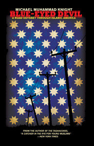 Blue-Eyed Devil (A Road Odyssey Through Islamic America) by Michael Muhammad Knight, 9781593762407