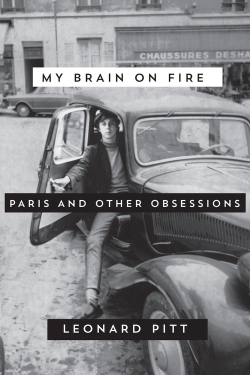 My Brain on Fire (Paris and Other Obsessions) by Leonard Pitt, 9781593766344