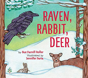 Raven, Rabbit, Deer by Sue Farrell Holler, Jennifer Faria, 9781772781366