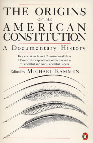 The Origins of the American Constitution (A Documentary History) by Michael Kammen, 9780140087444