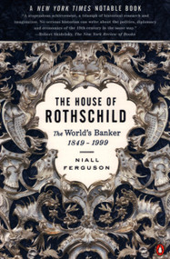 The House of Rothschild (Volume 2: The World's Banker: 1849-1999) by Niall Ferguson, 9780140286625