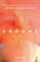 Undone (A Novel) by John Colapinto, 9781593766429
