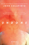 Undone (A Novel) by John Colapinto, 9781593766429