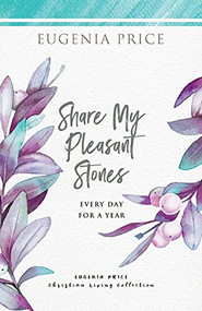 Share My Pleasant Stones (Every Day for a Year) by Eugenia Price, 9781684425716