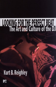 Looking for the Perfect Beat (The Art and Culture of the DJ) by Kurt B. Reighley, 9780671038694