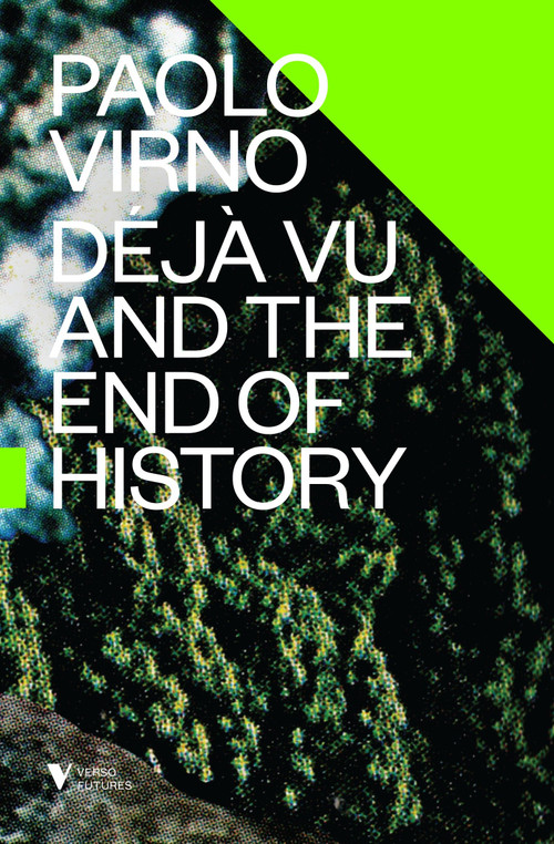 Deja Vu and the End of History - 9781781686126 by Paolo Virno, David Broder, 9781781686126