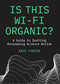 Is This Wi-Fi Organic? (A Guide to Spotting Misleading Science Online) by Dave Farina, 9781642504156
