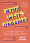 Is This Wi-Fi Organic? (A Guide to Spotting Misleading Science Online (Science Myths Debunked)) by Dave Farina, 9781642504156
