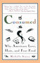 Consumed (Why Americans Hate, Love, and Fear Food) by Michelle Stacey, 9780671501013