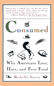 Consumed (Why Americans Hate, Love, and Fear Food) by Michelle Stacey, 9780671501013