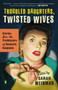 Troubled Daughters, Twisted Wives (Stories from the Trailblazers of Domestic Suspense) by Sarah Weinman, 9780143122548