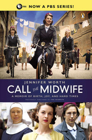 Call the Midwife (A Memoir of Birth, Joy, and Hard Times) by Jennifer Worth, 9780143123255