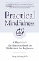 Practical Mindfulness (A Physician's No-Nonsense Guide to Meditation for Beginners) by Greg Sazima, 9781642504378