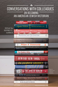 Conversations with Colleagues (On Becoming an American Jewish Historian) - 9781644691366 by Jeffrey S. Gurock, 9781644691366