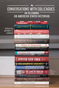 Conversations with Colleagues (On Becoming an American Jewish Historian) - 9781644691366 by Jeffrey S. Gurock, 9781644691366