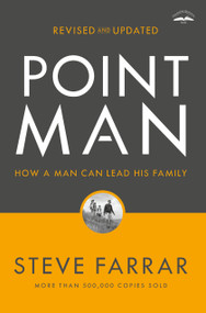 Point Man, Revised and Updated (How a Man Can Lead His Family) by Steve Farrar, 9780525653523