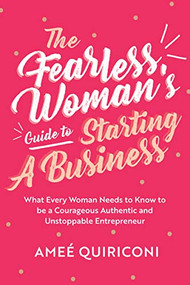 The Fearless Woman's Guide to Starting a Business by Ameé Quiriconi, 9781642505177