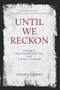Until We Reckon (Violence, Mass Incarceration, and a Road to Repair) - 9781620976579 by Danielle Sered, 9781620976579