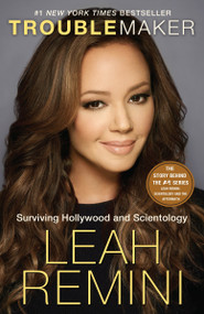 Troublemaker (Surviving Hollywood and Scientology) by Leah Remini, Rebecca Paley, 9781101886984