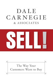 Sell! (The Way Your Customers Want to Buy) by Dale Carnegie & Associates, 9781722510107