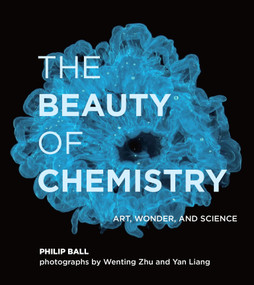 The Beauty of Chemistry (Art, Wonder, and Science) by Philip Ball, Wenting Zhu, Yan Liang, 9780262044417