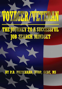 VOYAGER / VETERAN (The Journey to a Successful Job Search Mindset) by P.D. Pritchard, 9781950892808