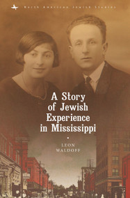 A Story of Jewish Experience in Mississippi by Leon Waldoff, 9781618118899