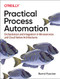 Practical Process Automation (Orchestration and Integration in Microservices and Cloud Native Architectures) by Bernd Ruecker, 9781492061458