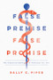 False Premise, False Promise (The Disastrous Reality of Medicare for All) by Sally C. Pipes, 9781641770729