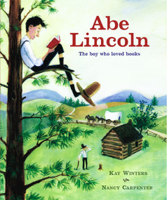 Abe Lincoln (Abe Lincoln) by Kay Winters, Nancy Carpenter, 9780689825545