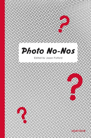 Photo No-Nos: Meditations on What Not to Photograph by Jason Fulford, 9781597114998