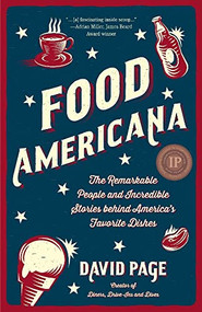 Food Americana (The Remarkable People and Incredible Stories behind America's Favorite Dishes (Humor, Entertainment, and Pop Culture)) by David Page, 9781642505863