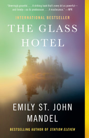 The Glass Hotel (A novel) by Emily St. John Mandel, 9780525562948