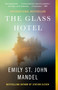 The Glass Hotel (A novel) by Emily St. John Mandel, 9780525562948