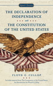 The Declaration of Independence and Constitution of the United States by Floyd G. Cullop, Floyd G. Cullop, 9780451531308