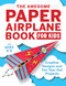 The Awesome Paper Airplane Book for Kids (Creative Designs and Fun Tear-Out Projects) by Stefania Luca, 9781646116935