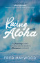Racing with Aloha (An Inspiring Journey from Humble Barefoot Maui Boy to Champion in the Water) by Fred Haywood, 9781631953712
