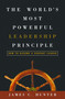 The World's Most Powerful Leadership Principle (How to Become a Servant Leader) by James C. Hunter, 9781578569755