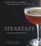 Speakeasy (The Employees Only Guide to Classic Cocktails Reimagined) by Jason Kosmas, Dushan Zaric, 9781580082532