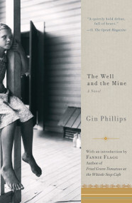 The Well and the Mine (A Novel) by Gin Phillips, 9781594484490