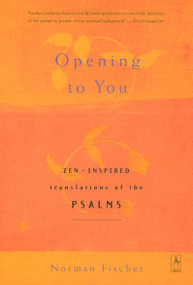 Opening to You (Zen-Inspired Translations of the Psalms) by Norman Fischer, 9780142196137
