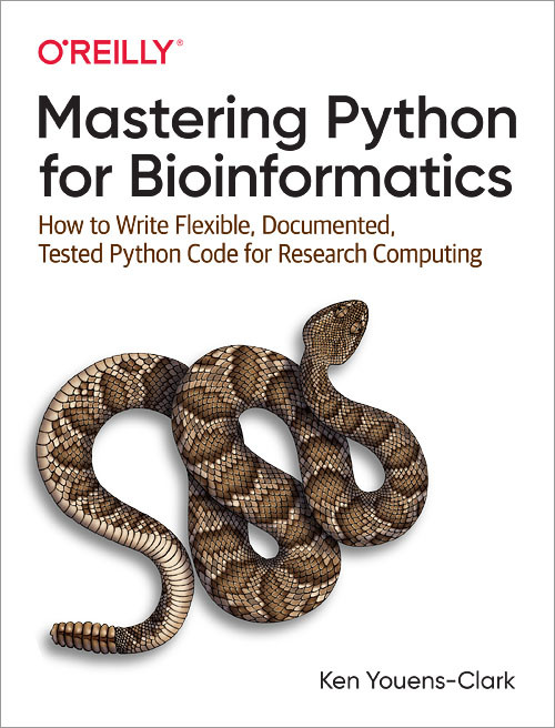 Mastering Python for Bioinformatics (How to Write Flexible, Documented, Tested Python Code for Research Computing) by Ken Youens-Clark, 9781098100889