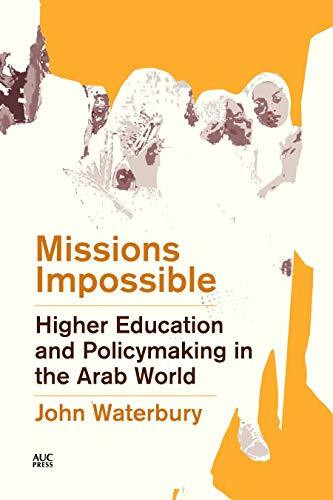 Missions Impossible (Higher Education and Policymaking in the Arab World) by John Waterbury, 9789774169632