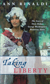 Taking Liberty (The Story of Oney Judge, George Washington's Runaway Slave) by Ann Rinaldi, 9780689851889