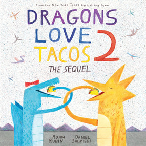 Dragons Love Tacos 2: The Sequel by Adam Rubin, Daniel Salmieri, 9780525428886