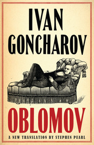 Oblomov: New Translation by Ivan Goncharov, Stephen Pearl, 9781847493446